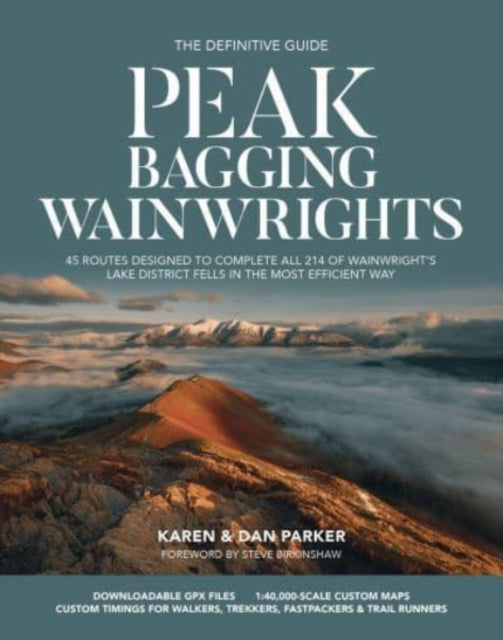 Peak Bagging: Wainwrights, 45 routes designed to complete all 214 of Wainwright's Lake District fells in the most efficient way 9781839811029 Dan Parker Karen Parker