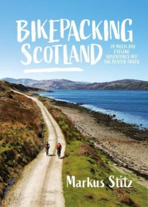 Bikepacking Scotland, 20 multi-day cycling adventures off the beaten track