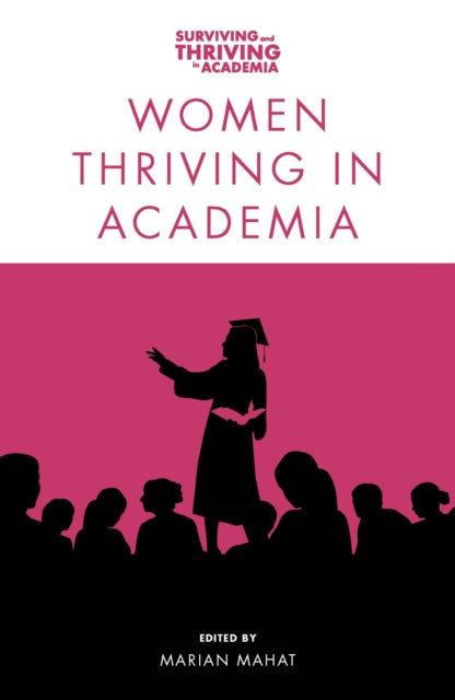 Book cover of: Women Thriving in Academia. By: Marian Mahat