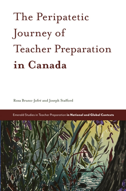 Book cover of: Peripatetic Journey of Teacher Preparation in Canada. By: Rosa Bruno-Jofré