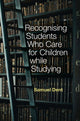 Book cover of: Recognising Students who Care for Children while Studying. By: Samuel Dent