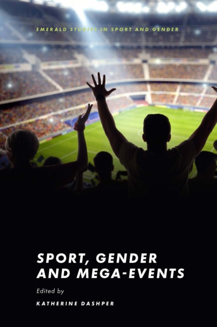 Book cover of: Sport, Gender and Mega-Events. By: Katherine Dashper