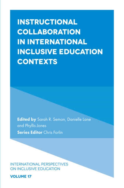 Book cover of: Instructional Collaboration in International Inclusive Education Contexts. By: Sarah R. Semon