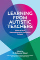 Book cover of: Learning From Autistic Teachers. By: Rebecca Wood