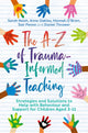 Book cover of: The A-Z of Trauma-Informed Teaching. By: Sarah Naish