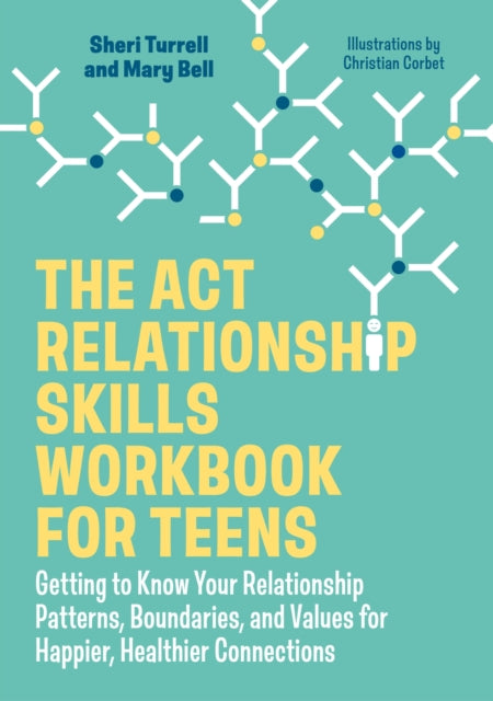 Book cover of: ACT Relationship Skills Workbook for Teens. By: Sheri Turrell