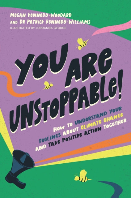 You Are Unstoppable!, How to Understand Your Feelings about Climate Change and Take Positive Action Together 9781839974229 Megan Kennedy-Woodard