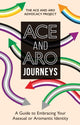 Book cover of: Ace and Aro Journeys. By: The Ace and Aro Advocacy Project