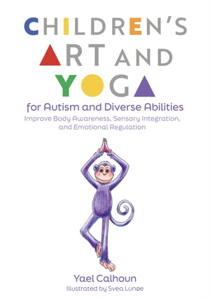 Children's Art and Yoga for Autism and Diverse Abilities, Improve Body Awareness, Sensory Integration, and Emotional Regulation