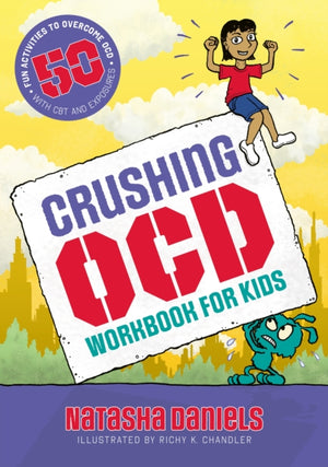 Crushing OCD Workbook for Kids, 50 Fun Activities to Overcome OCD with CBT and Exposures