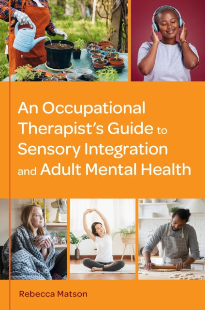 Book cover of: Occupational Therapist’s Guide to Sensory Integration and Adult Mental Health. By: Rebecca Matson