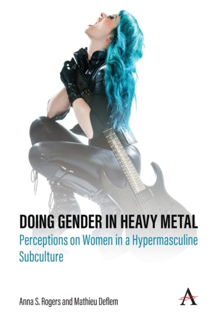 Book cover of: Doing Gender in Heavy Metal. By: Anna S. Rogers