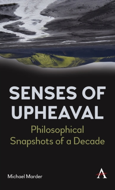 Book cover of: Senses of Upheaval. By: Michael Marder