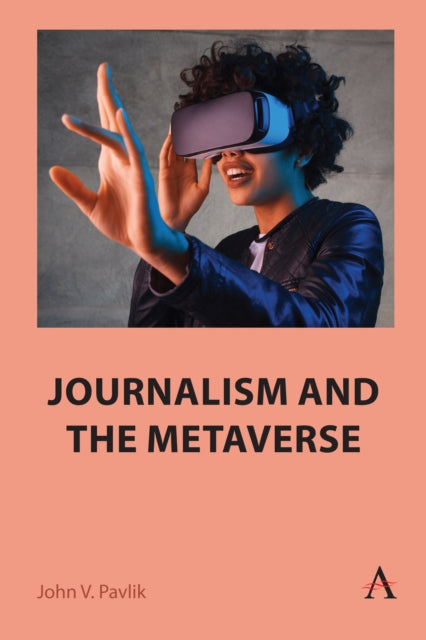 Book cover of: Journalism and the Metaverse. By: John V. Pavlik