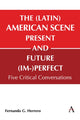 Book cover of: (Latin) American Scene, Present and Future (Im-)Perfect. By: Fernando G Herrero