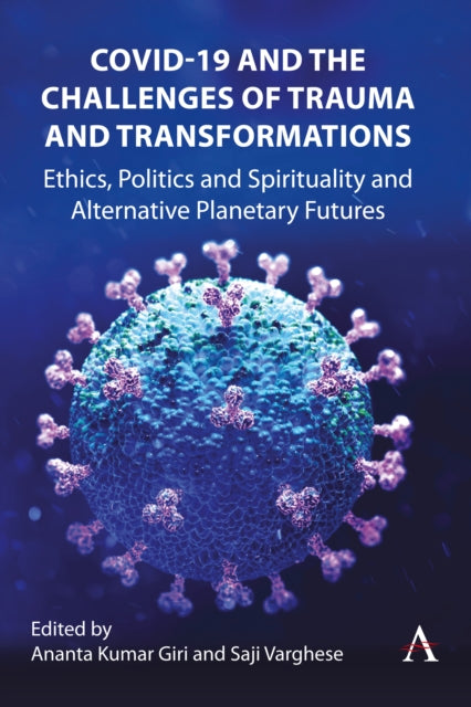 Book cover of: COVID-19 and the Challenges of Trauma and Transformations. By: Ananta Giri