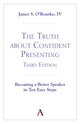 Book cover of: Truth about Confident Presenting, 3rd Edition. By: O'Rourke, James S., IV