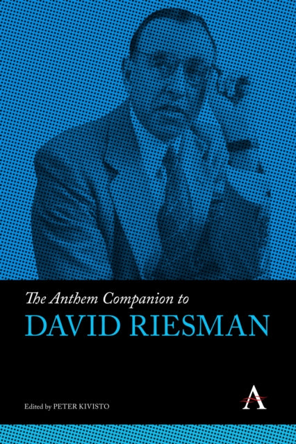 Book cover of: Anthem Companion to David Riesman. By: Peter Kivisto