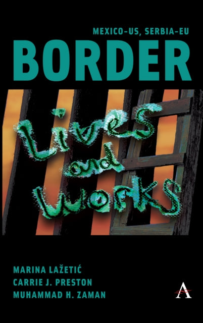 Book cover of: Mexico-US, Serbia-EU Border Lives and Works. By: Carrie Preston