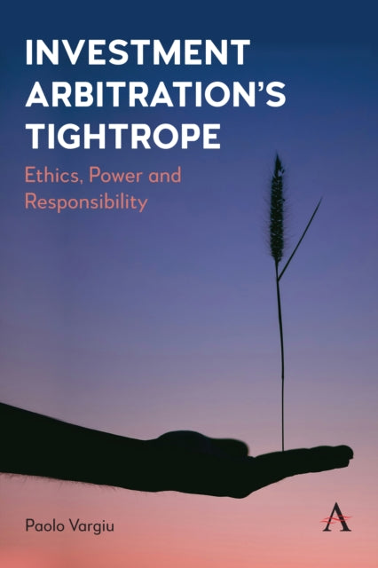 Book cover of: Investment Arbitration’s Tightrope