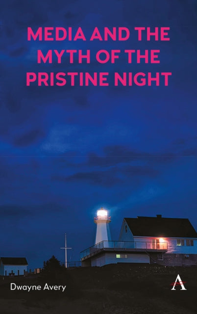 Book cover of: Media and the Myth of the Pristine Night. By: Dwayne Avery