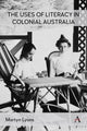 Book cover of: Uses of Literacy in Colonial Australia. By: Martyn Lyons