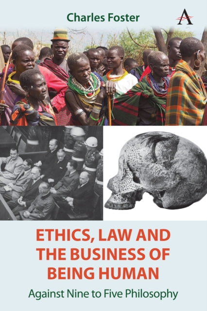 Ethics, Law and the Business of Being Human