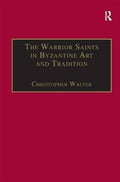 The Warrior Saints in Byzantine Art and Tradition