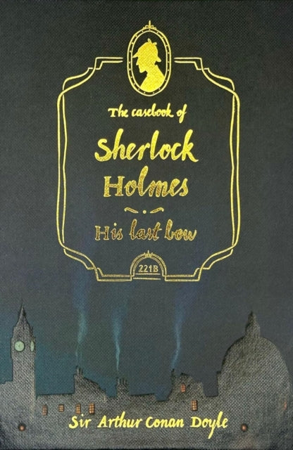Casebook of Sherlock Holmes & His Last Bow (Collector's Edition) 9781840228083 Arthur Conan Doyle