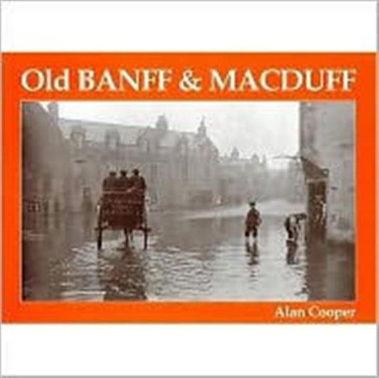 Book cover of: Old Banff and Macduff. By: Alan Cooper