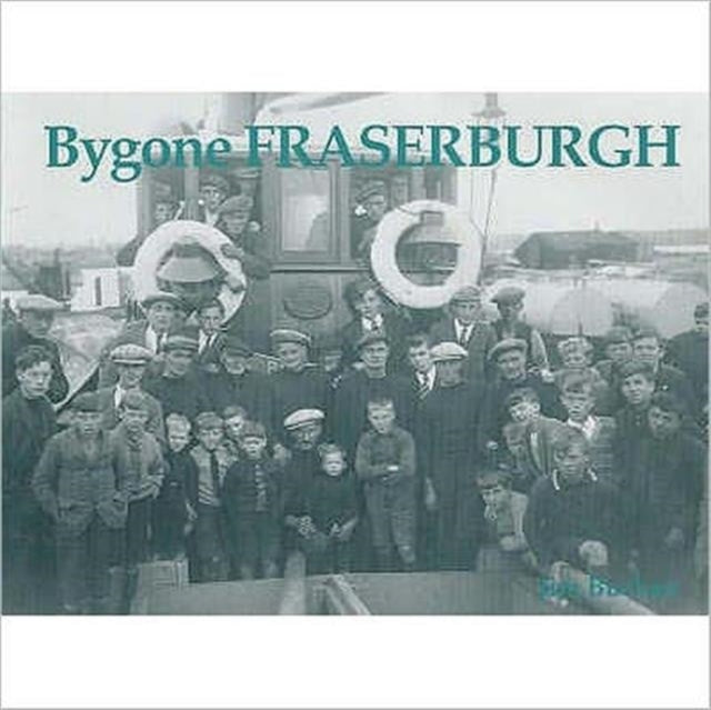Book cover of: Bygone Fraserburgh. By: Jim Buchan