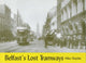 Book cover of: Belfast's Lost Tramways. By: Mike Maybin