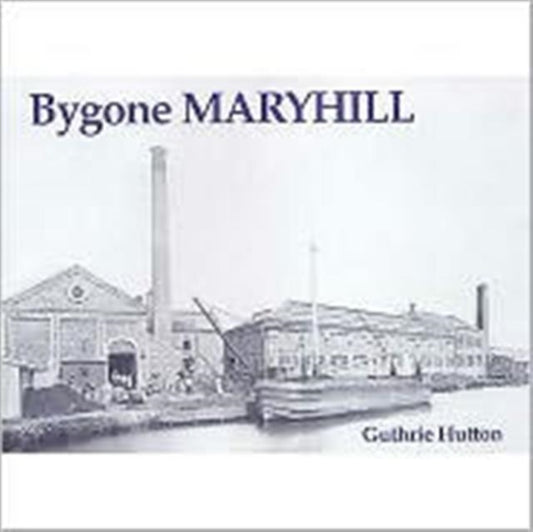 Book cover of: Bygone Maryhill
