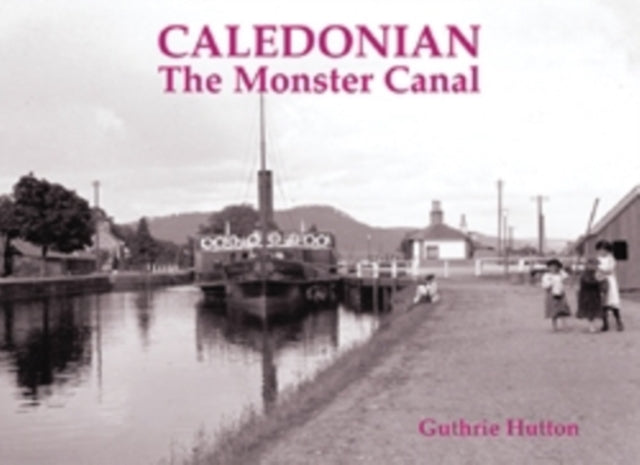 Book cover of: Caledonian, the Monster Canal