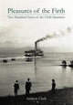 Pleasures of the Firth, Two Hundred Years of the Clyde Steamers 1812 - 2012 9781840335859 Andrew Clark