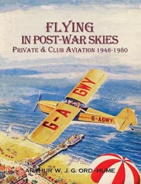 Book cover of: Flying in Post-War Skies. By: Arthur W. J G. Ord-Hume