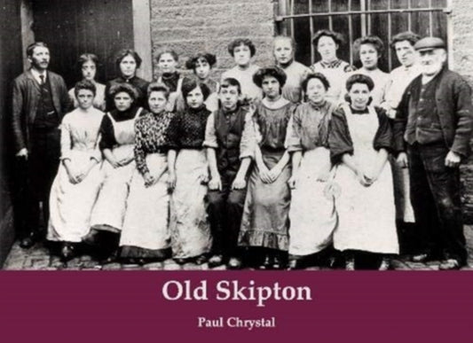 Book cover of: Old Skipton. By: Paul Chrystal