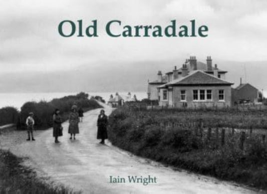 Book cover of: Old Carradale. By: Iain Wright