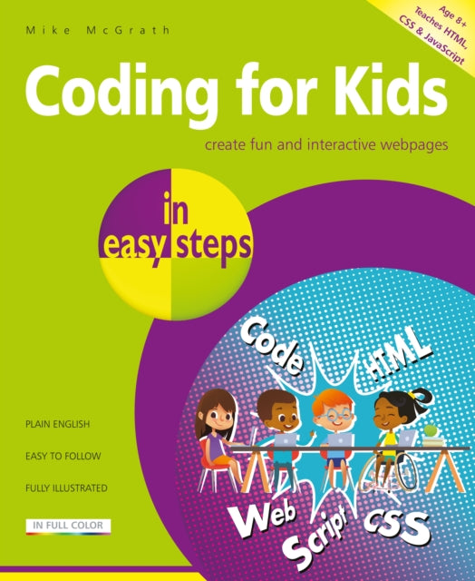 Book cover of: Coding for Kids in easy steps. By: Mike McGrath