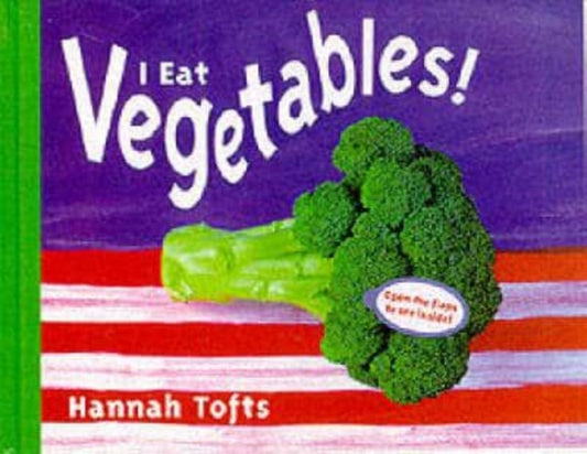 Book cover of: I Eat Vegetables. By: Hannah Tofts