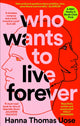 Who Wants to Live Forever