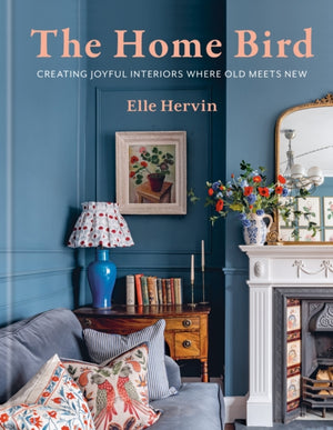 Home Bird, Creating joyful interiors where old meets new