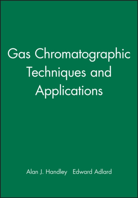 Book cover of: Gas Chromatographic Techniques and Applications. By: Alan J. Handley