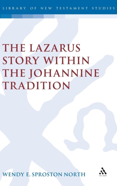 Book cover of: Lazarus Story within the Johannine Tradition