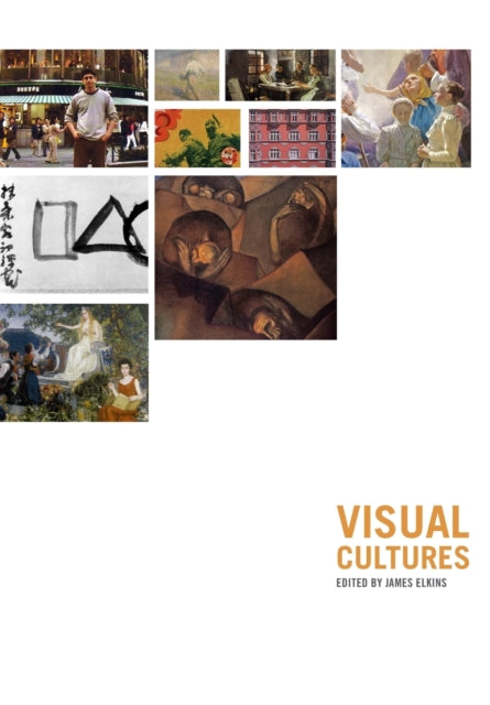 Book cover of: Visual Cultures. By: James Elkins