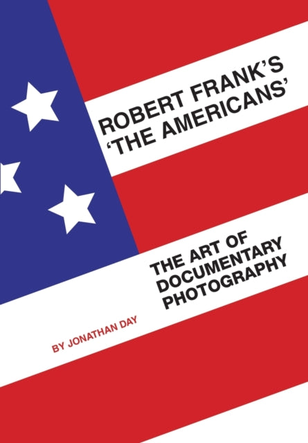 Book cover of: Robert Frank's 'The Americans'. By: Jonathan Day