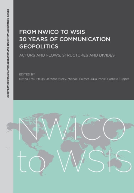Book cover of: From NWICO to WSIS: 30 Years of Communication Geopolitics