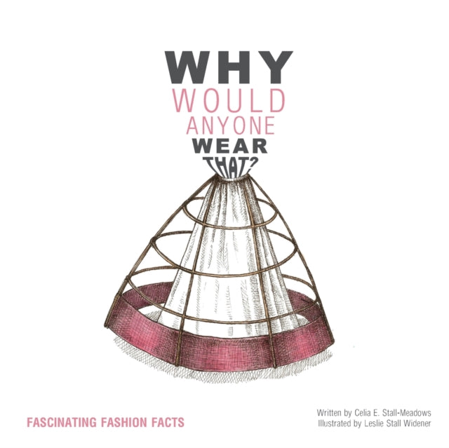 Book cover of: Why Would Anyone Wear That?. By: Celia Stall-Meadows