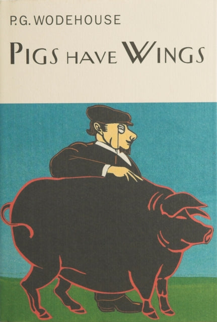 Book cover of: Pigs Have Wings. By: P. G. Wodehouse