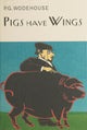 Book cover of: Pigs Have Wings. By: P. G. Wodehouse